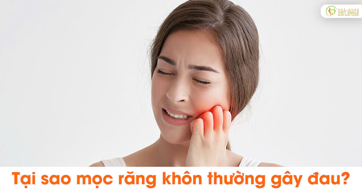 Tại sao mọc răng khôn thường gây đau?